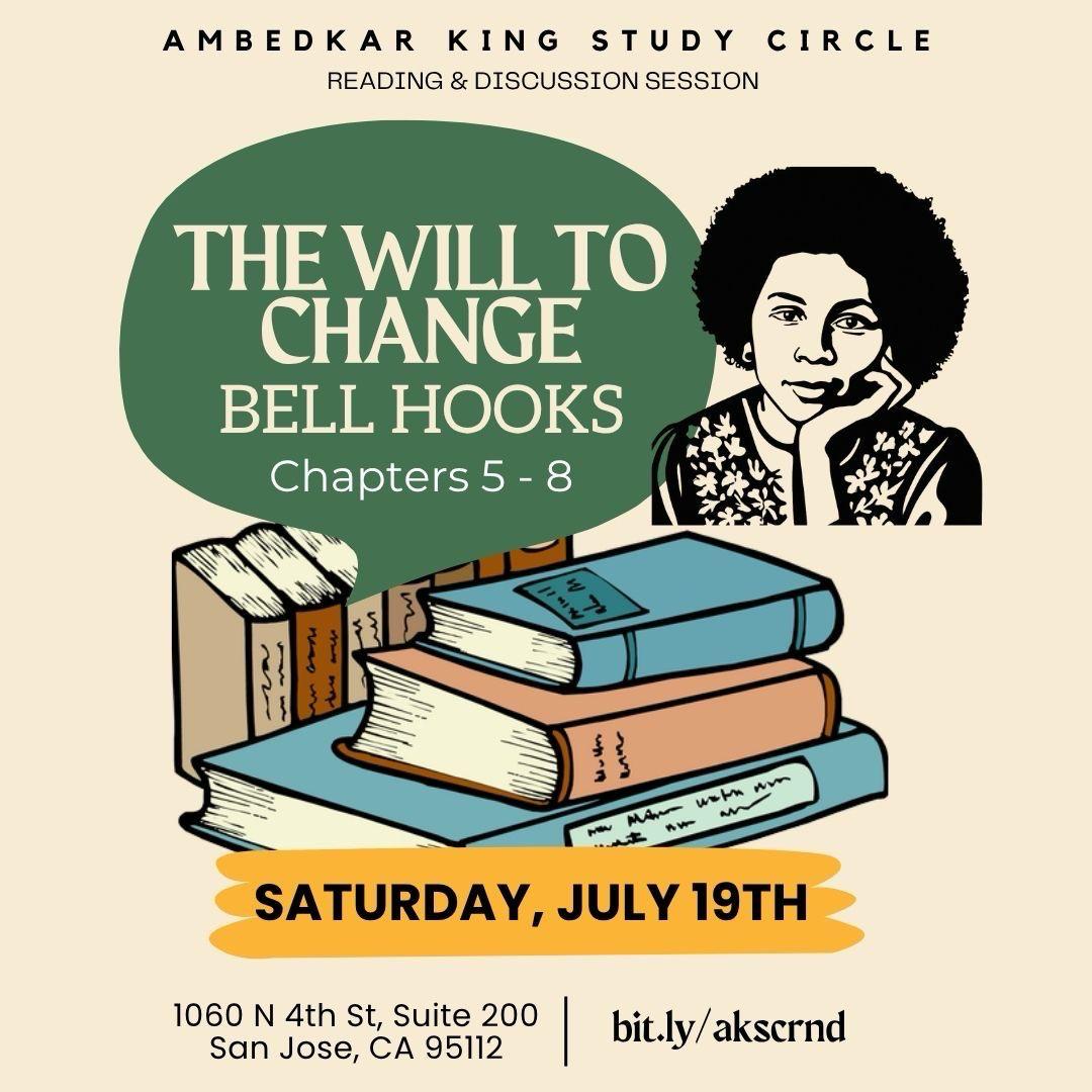 AKSC flyer for a reading of Chapters 5 to 8 of The Will to Change by bell hooks, Saturday, July 19th, 1060 N 4th St, Suite 200, San Jose.